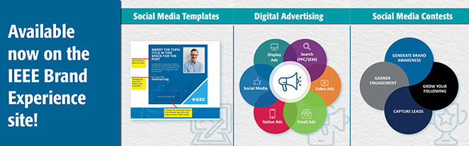 The image contains 3 toolkits: Social Media Templates, Digital Advertising, Social Media Content as well as a caption: Available now on the IEEE Brand Experience site!